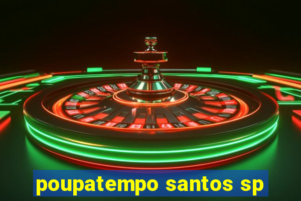 poupatempo santos sp